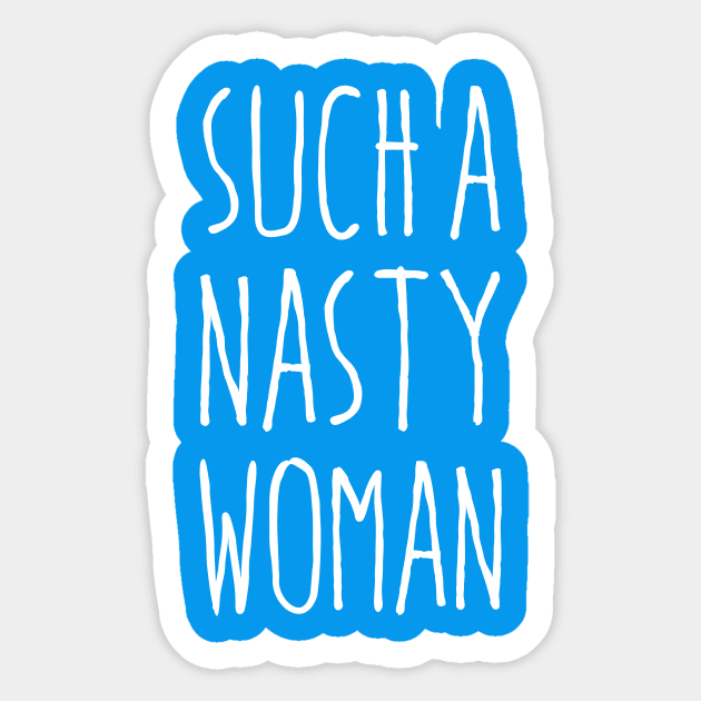 Such a Nasty Woman Sticker by misdememeor